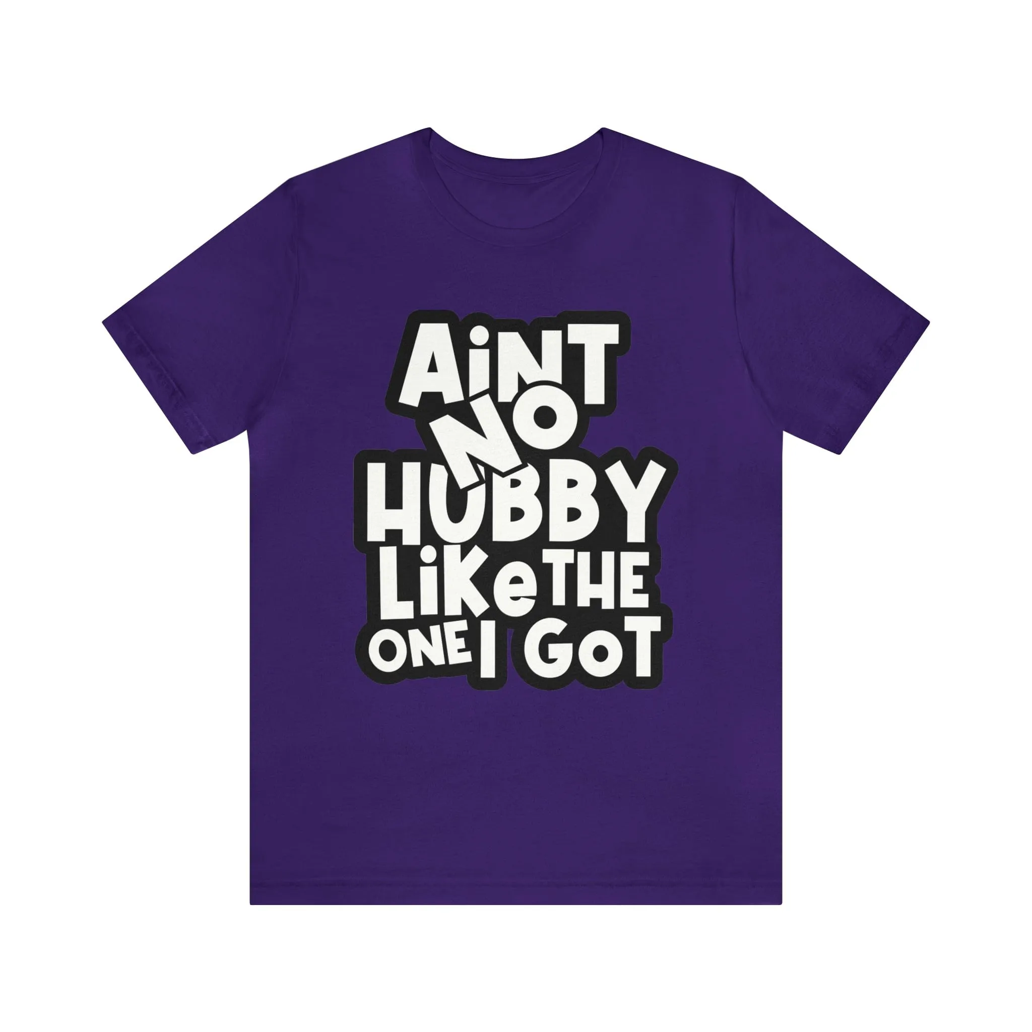 Aint No Hubby Like The one I got!