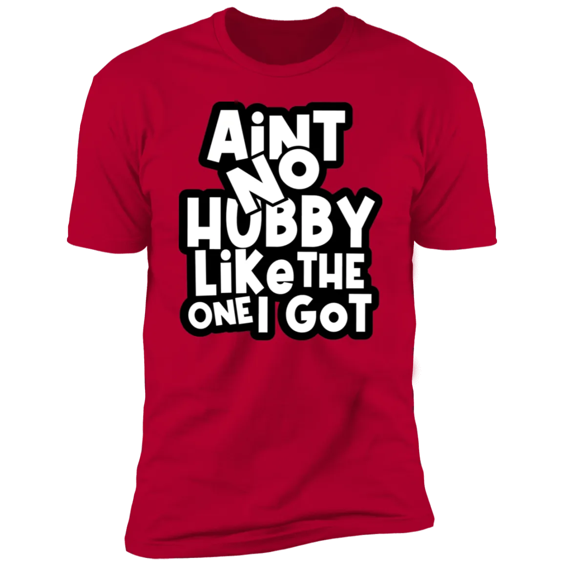 Aint No Hubby Like The one I got!