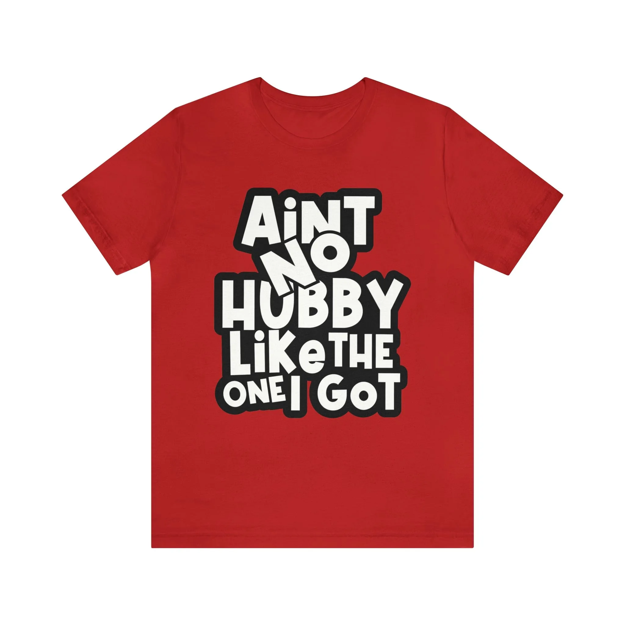 Aint No Hubby Like The one I got!