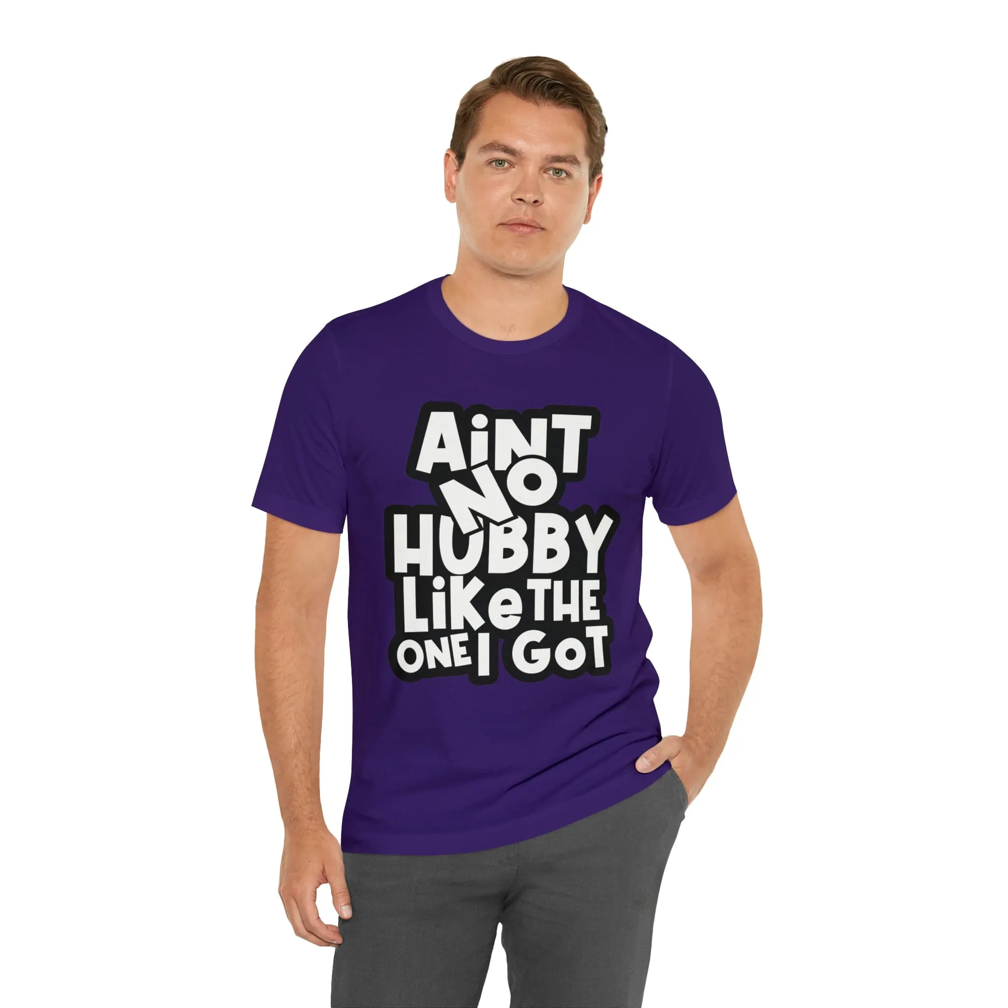 Aint No Hubby Like The one I got!