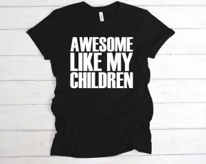 Awesome Like My Children T-Shirt
