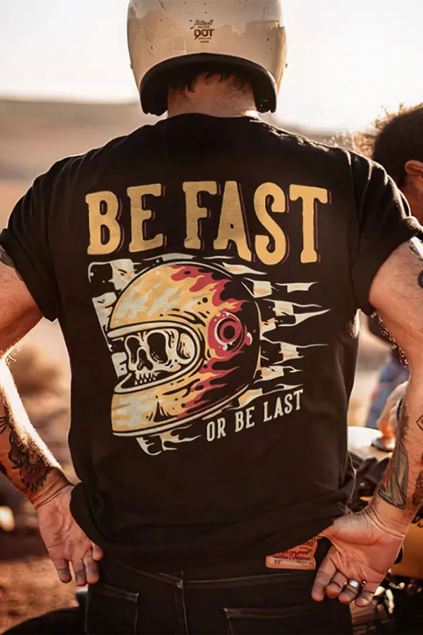 Be Fast Or Be Last T-shirts