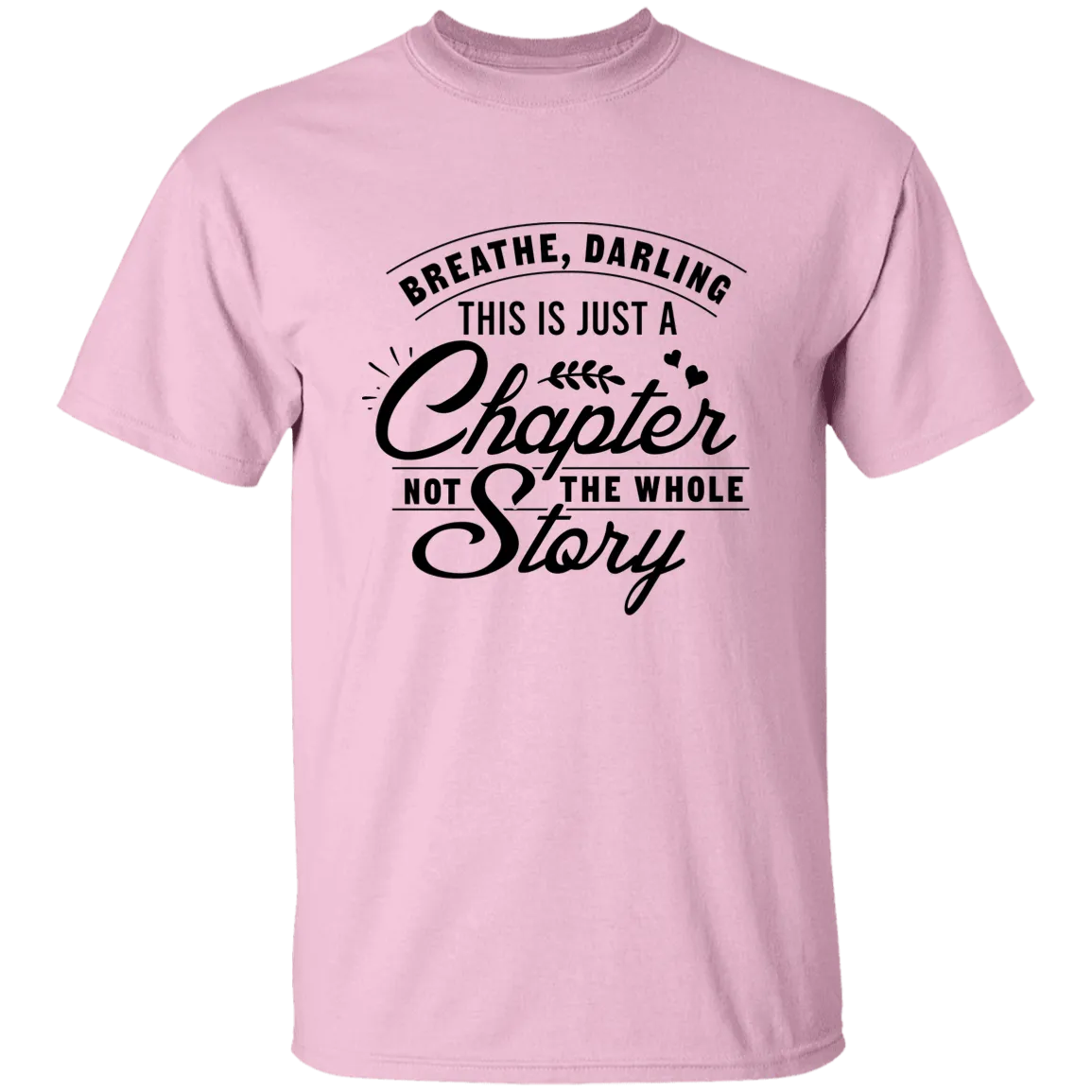 Breathe Darling, This Is Just A Chapter T-Shirt