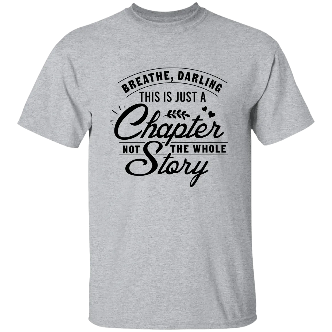 Breathe Darling, This Is Just A Chapter T-Shirt