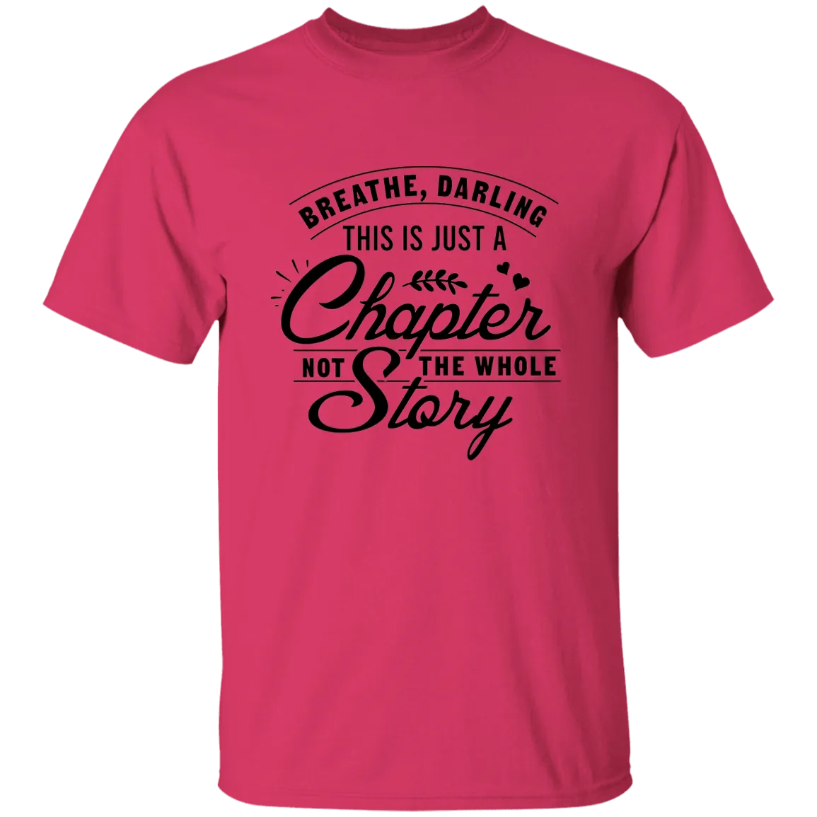 Breathe Darling, This Is Just A Chapter T-Shirt