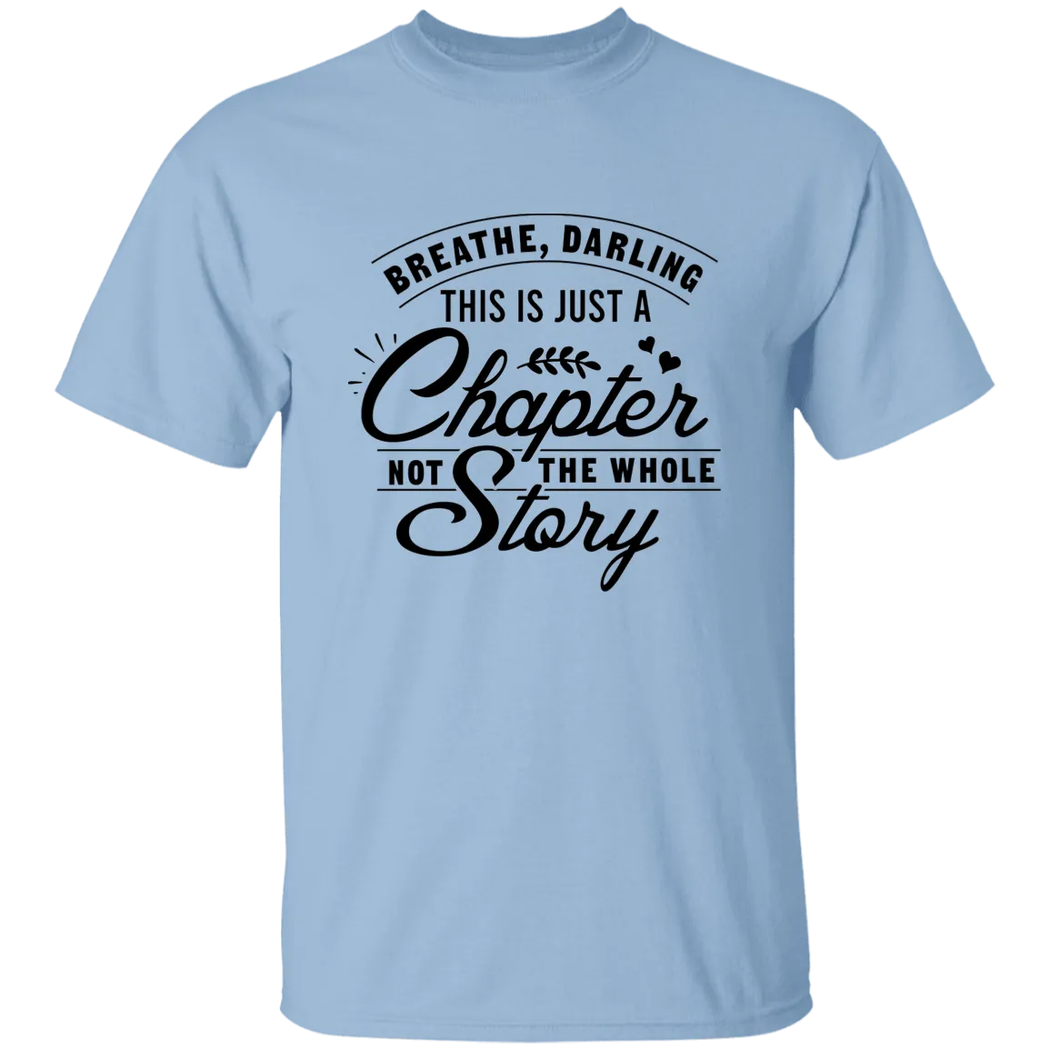 Breathe Darling, This Is Just A Chapter T-Shirt
