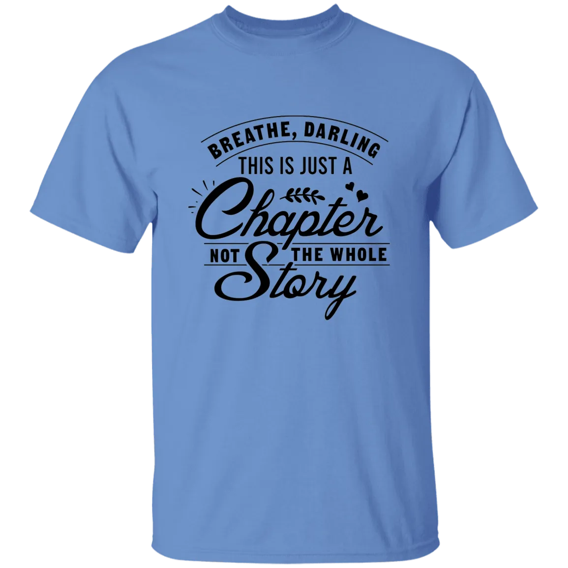 Breathe Darling, This Is Just A Chapter T-Shirt