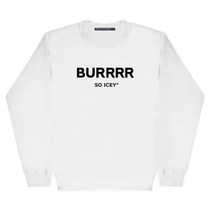 BURRRR CREWNECK SWEATSHIRT