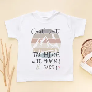 Can't Wait To Hike With Mummy & Daddy Toddler & Kids T Shirt