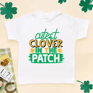 Cutest Clover In The Patch St Patrick's Day Toddler & Kids T Shirt