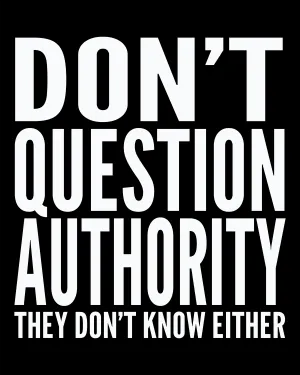 Don't Question Authority - Men's Edition