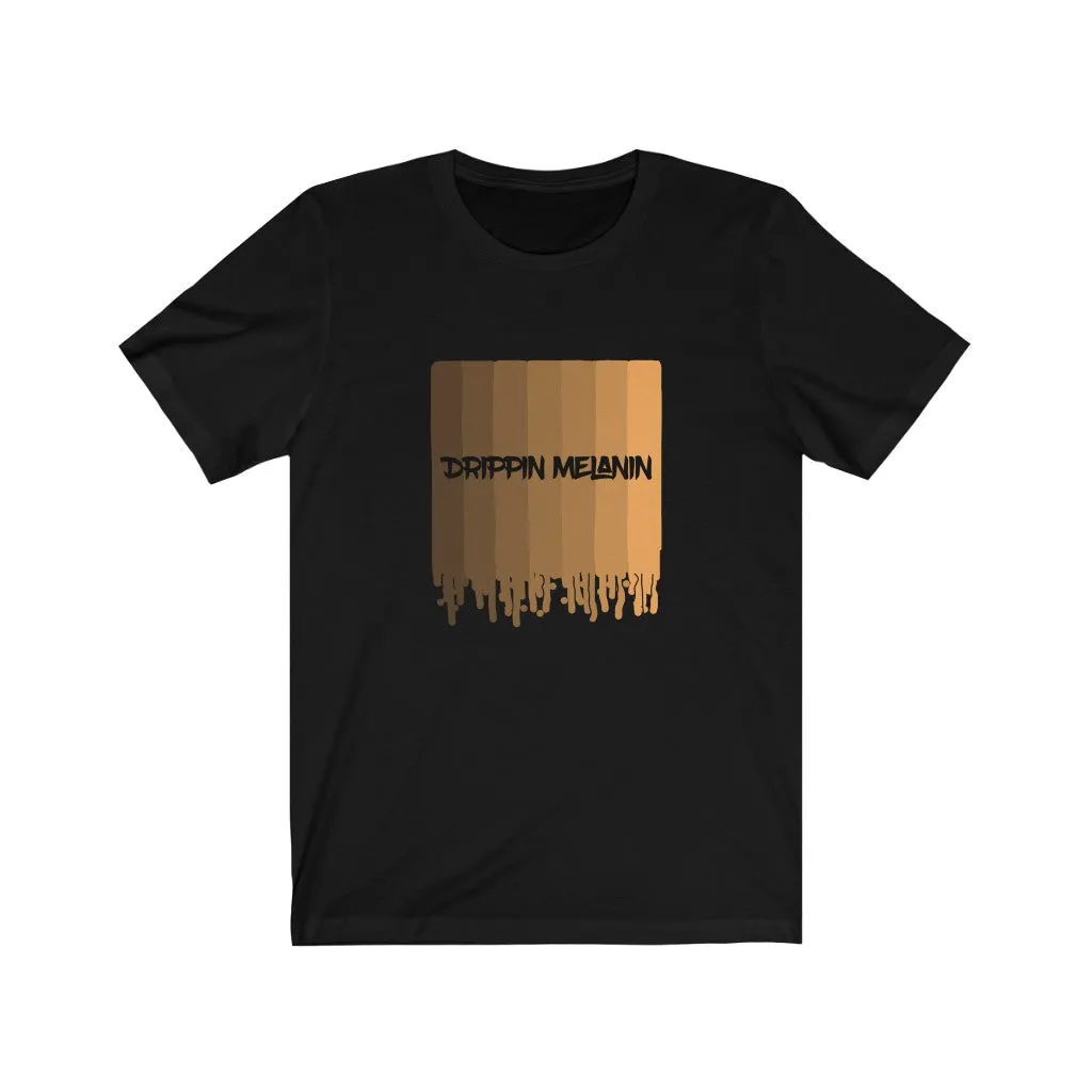 Drippin Melanin' Shirt.