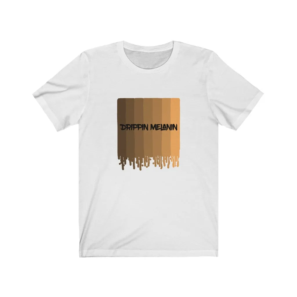 Drippin Melanin' Shirt.