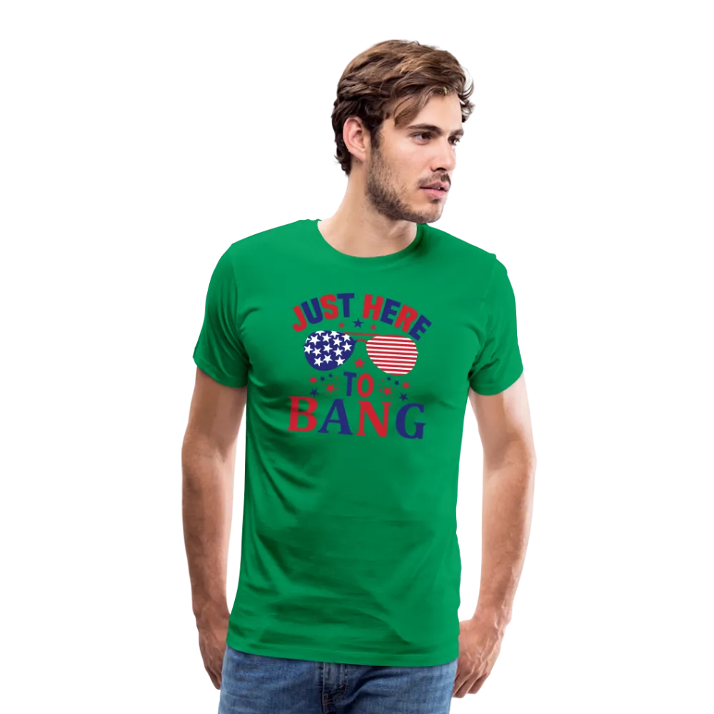Explosive Humor: Men's Premium Shirt for 4th of July "Just Here To Bang"