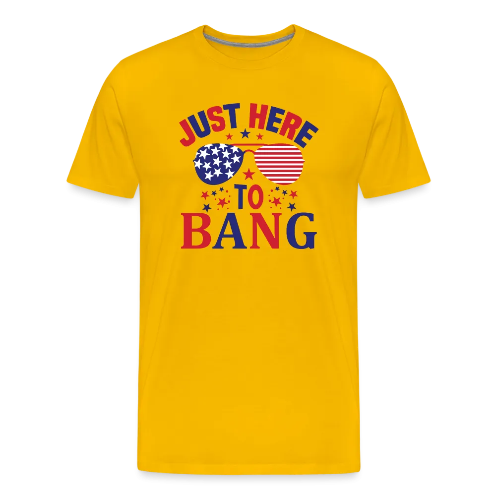 Explosive Humor: Men's Premium Shirt for 4th of July "Just Here To Bang"