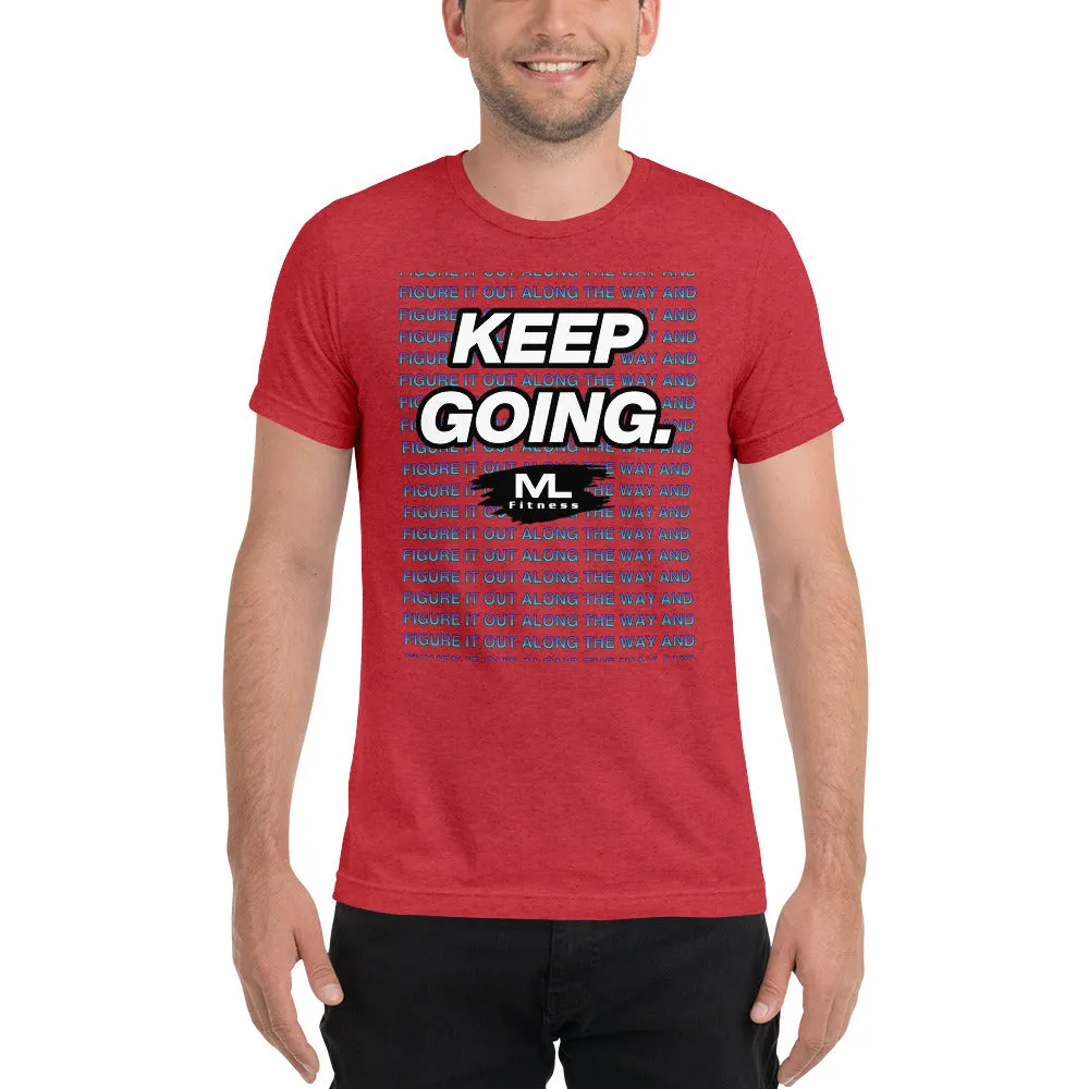 Figure It Out Along The Way And KEEP GOING. short sleeve t-shirt