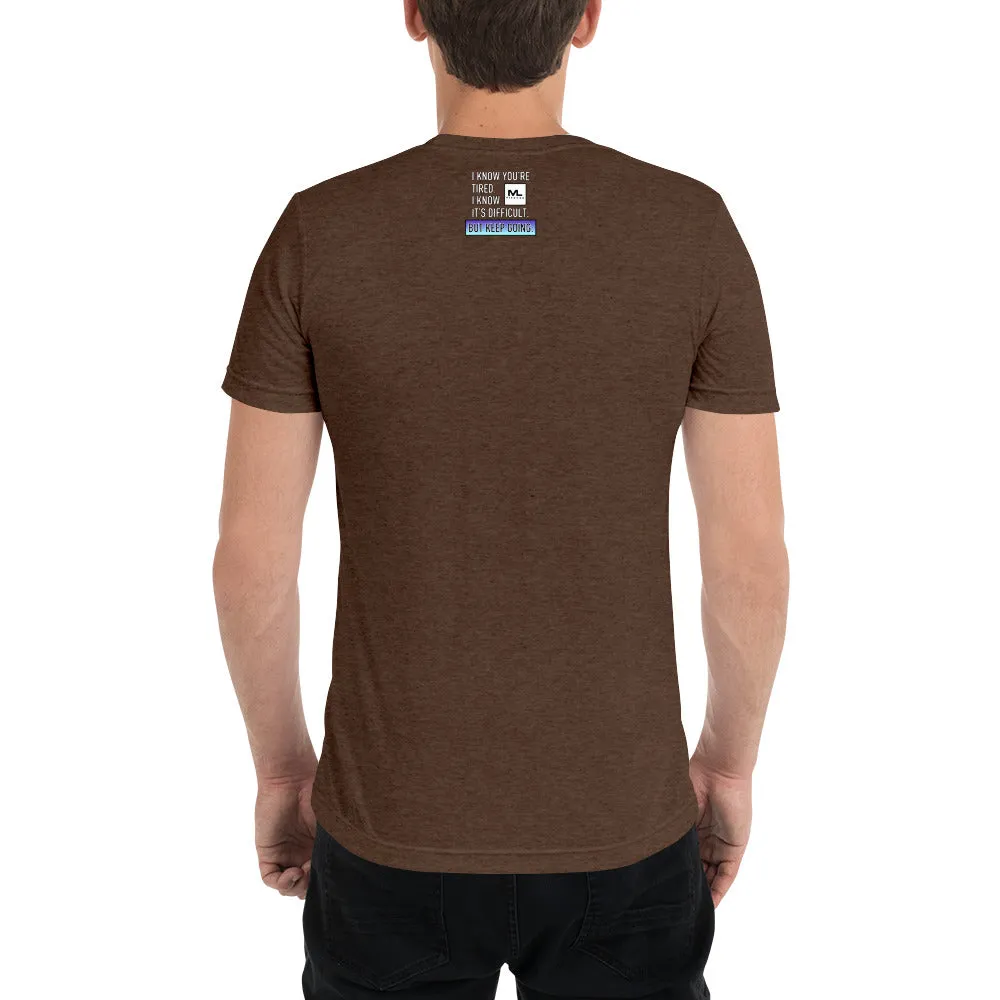 Figure It Out Along The Way And KEEP GOING. short sleeve t-shirt
