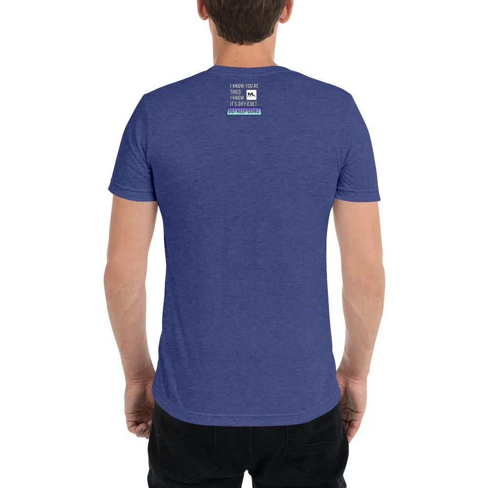 Figure It Out Along The Way And KEEP GOING. short sleeve t-shirt