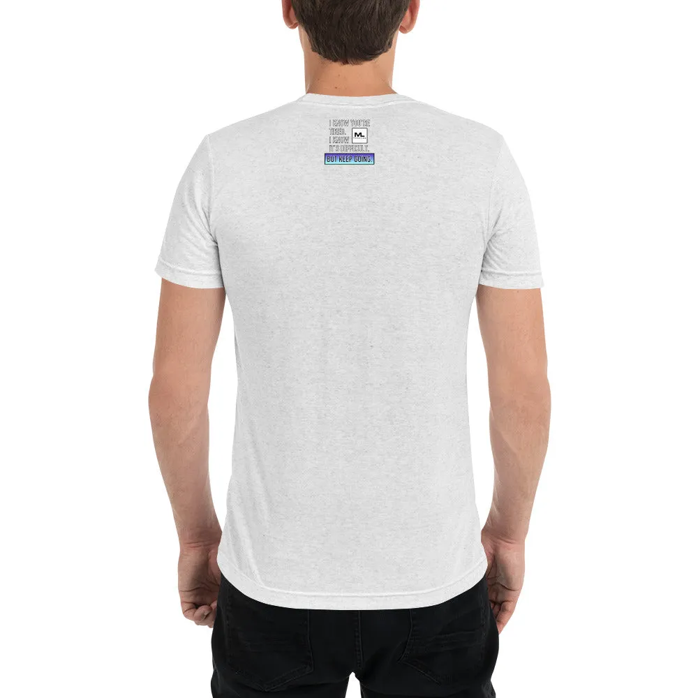 Figure It Out Along The Way And KEEP GOING. short sleeve t-shirt