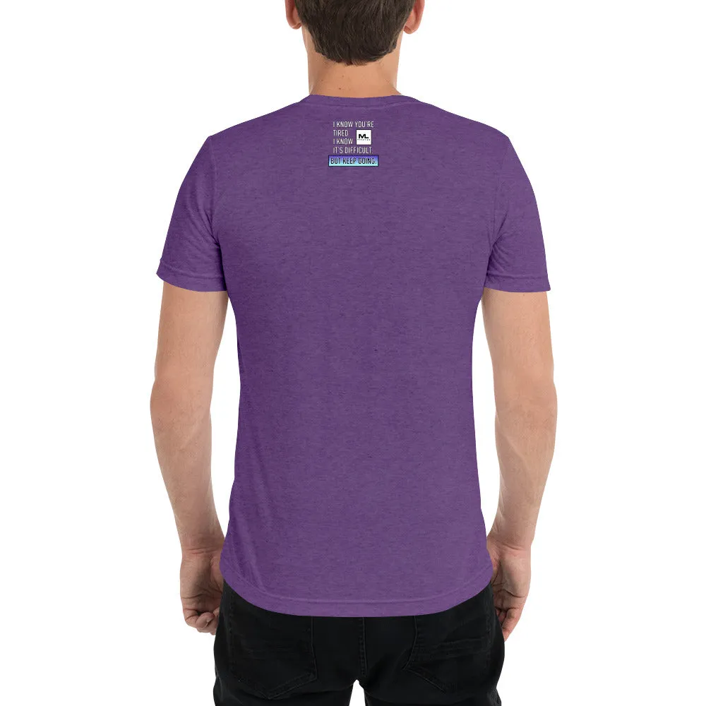 Figure It Out Along The Way And KEEP GOING. short sleeve t-shirt