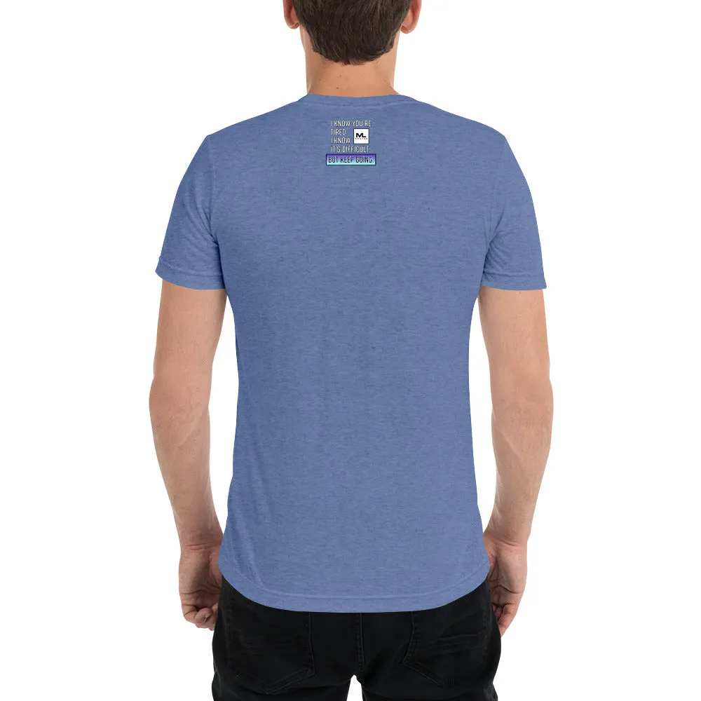 Figure It Out Along The Way And KEEP GOING. short sleeve t-shirt