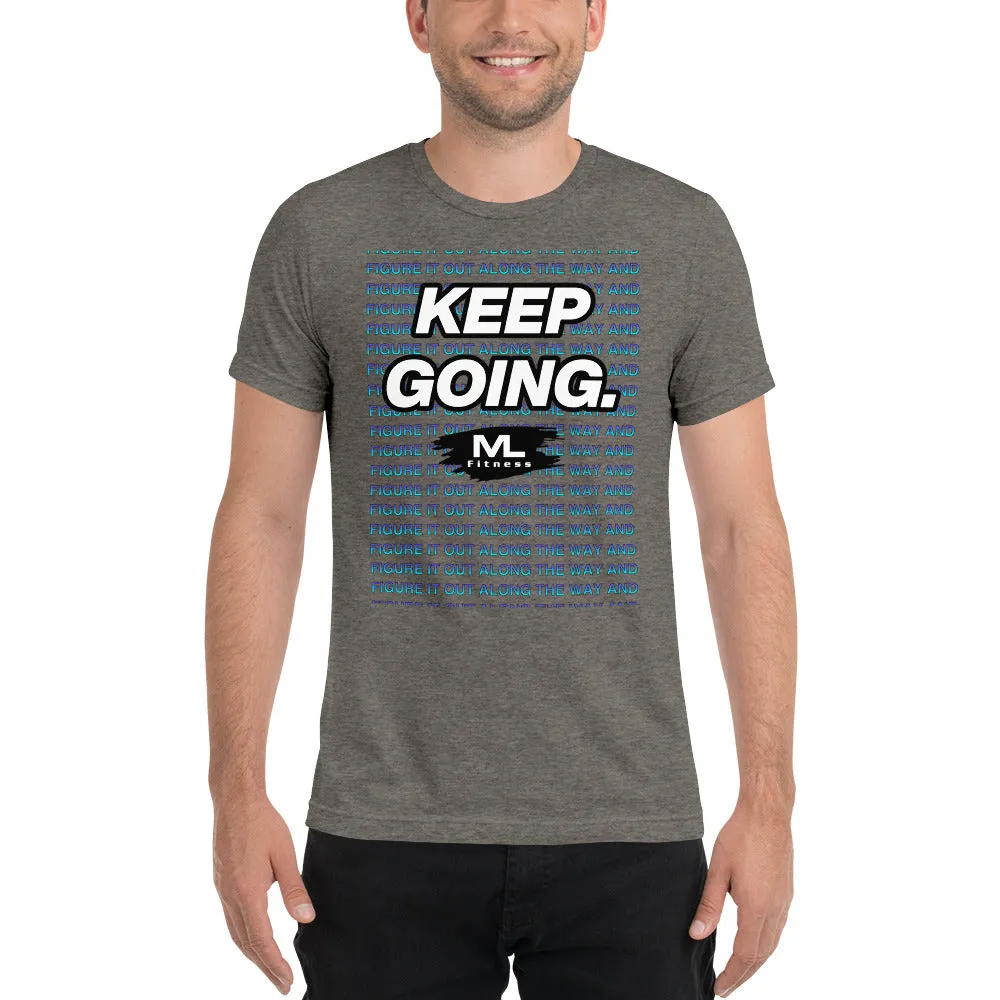 Figure It Out Along The Way And KEEP GOING. short sleeve t-shirt