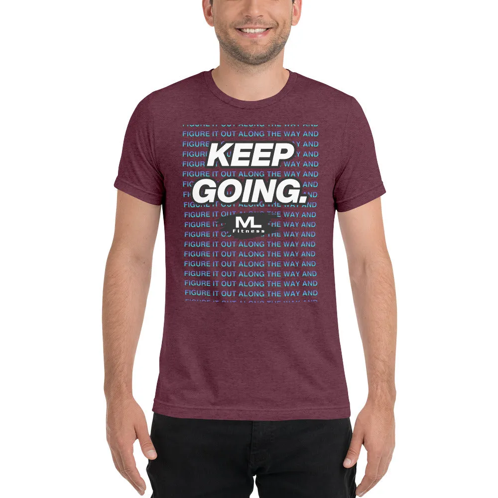 Figure It Out Along The Way And KEEP GOING. short sleeve t-shirt
