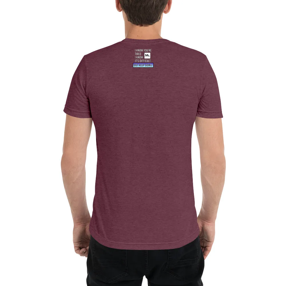 Figure It Out Along The Way And KEEP GOING. short sleeve t-shirt