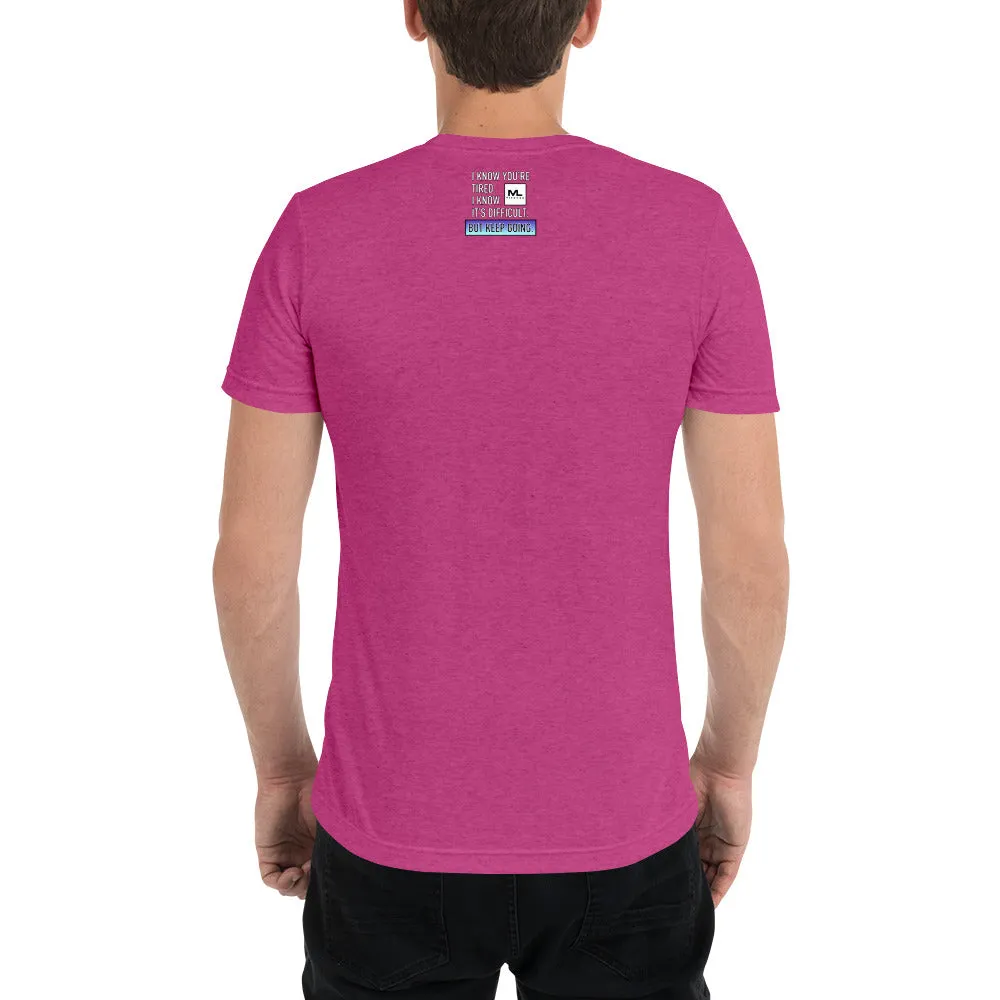 Figure It Out Along The Way And KEEP GOING. short sleeve t-shirt