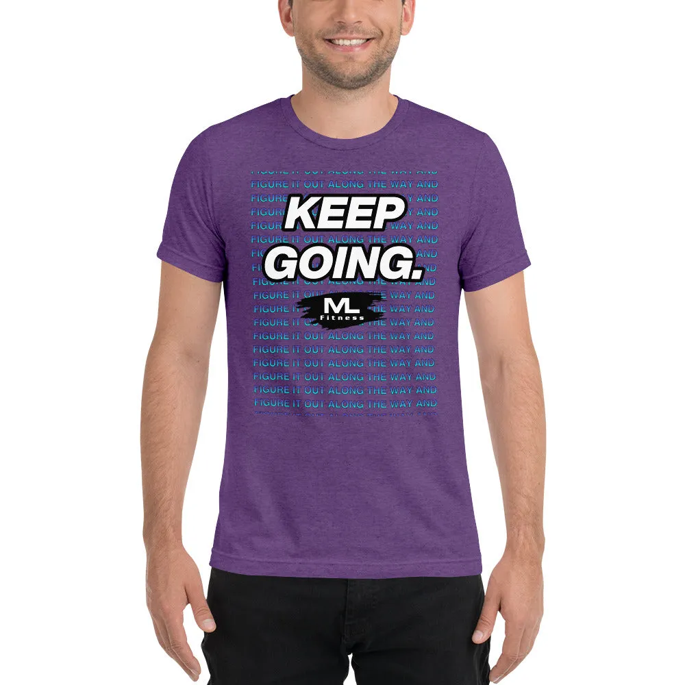 Figure It Out Along The Way And KEEP GOING. short sleeve t-shirt
