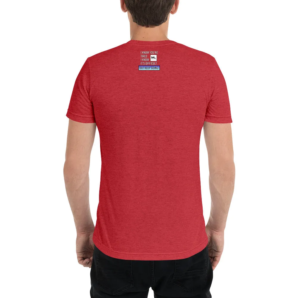 Figure It Out Along The Way And KEEP GOING. short sleeve t-shirt