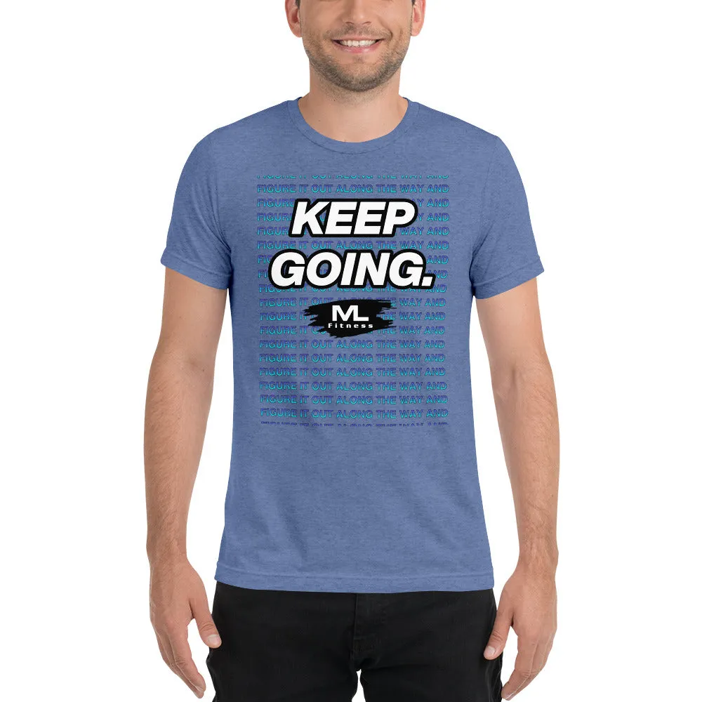 Figure It Out Along The Way And KEEP GOING. short sleeve t-shirt