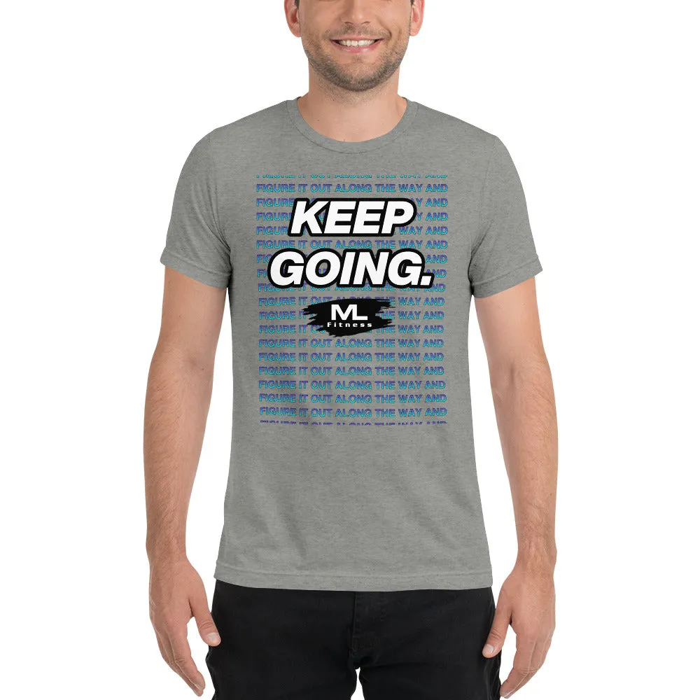 Figure It Out Along The Way And KEEP GOING. short sleeve t-shirt