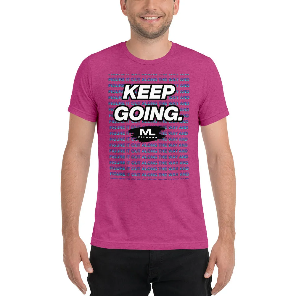 Figure It Out Along The Way And KEEP GOING. short sleeve t-shirt