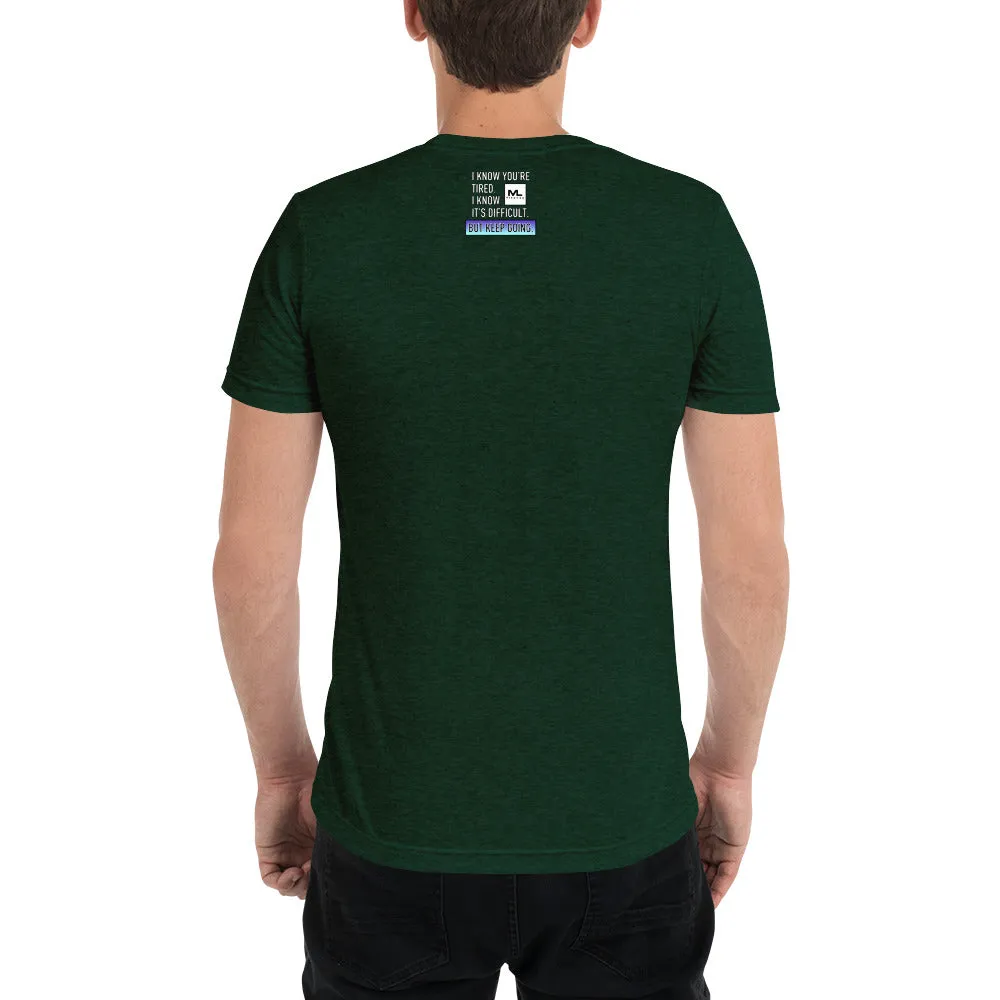 Figure It Out Along The Way And KEEP GOING. short sleeve t-shirt