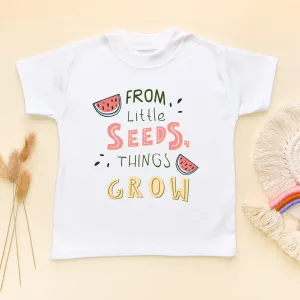 From Little Seeds Things Grow T Shirt