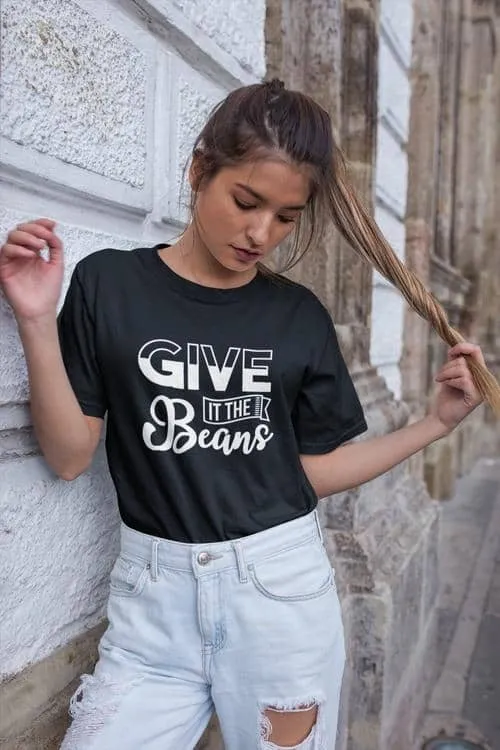 Give it the Beans | T-shirt
