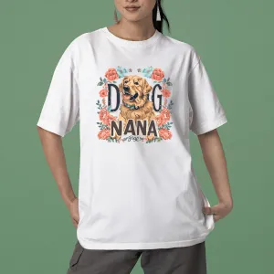 Golden Retriever Dog T-shirt, Pet Lover Shirt, Dog Lover Shirt, Dog Nana T-Shirt, Dog Owner Shirt, Gift For Dog Grandma, Funny Dog Shirts, Women Dog T-Shirt, Mother's Day Gift, Dog Lover Wife Gifts, Dog Shirt