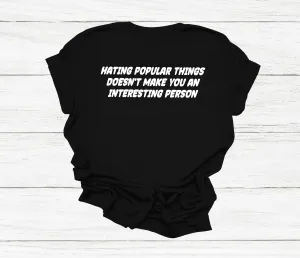 Hating Popular Things T-Shirt