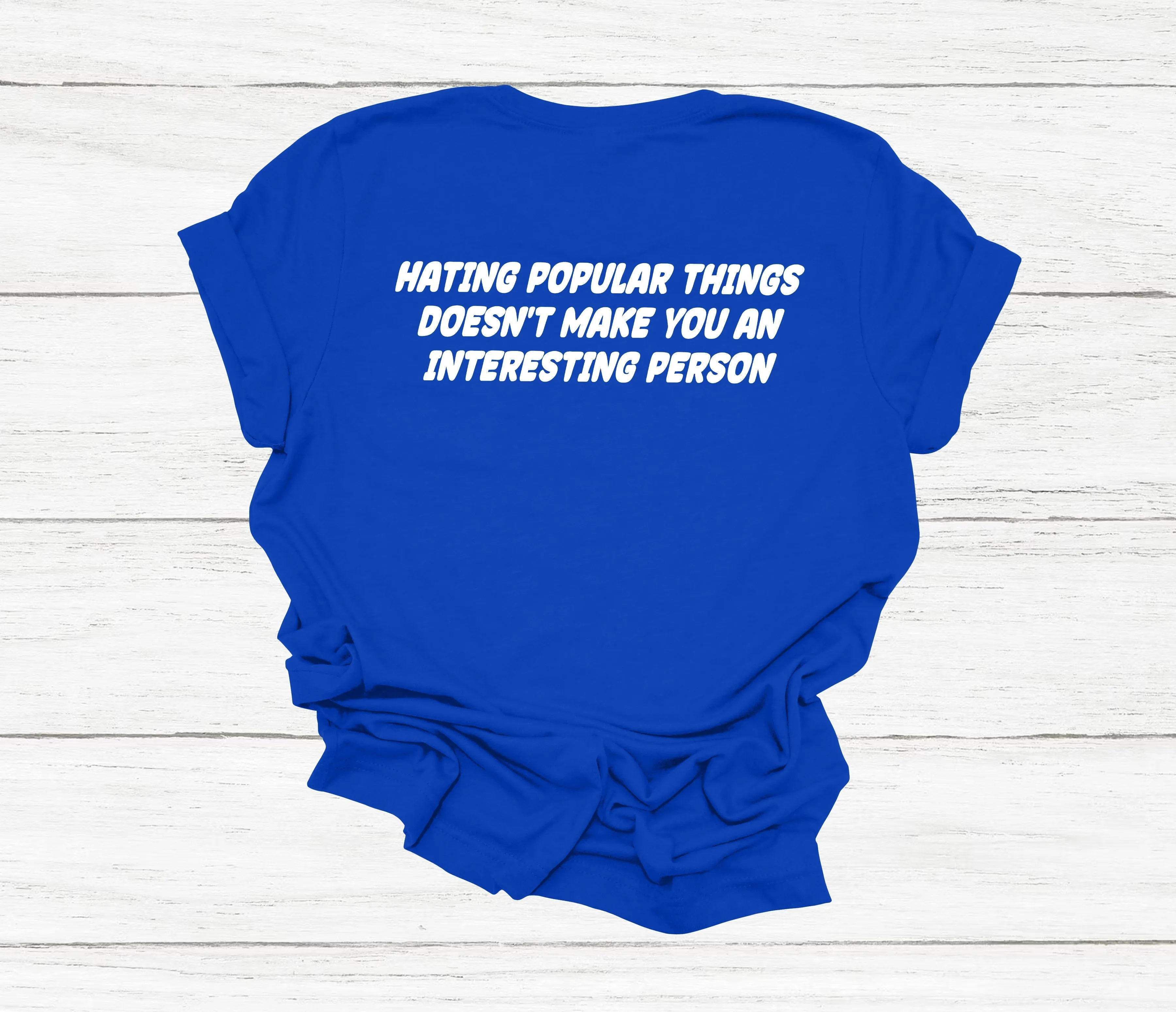 Hating Popular Things T-Shirt