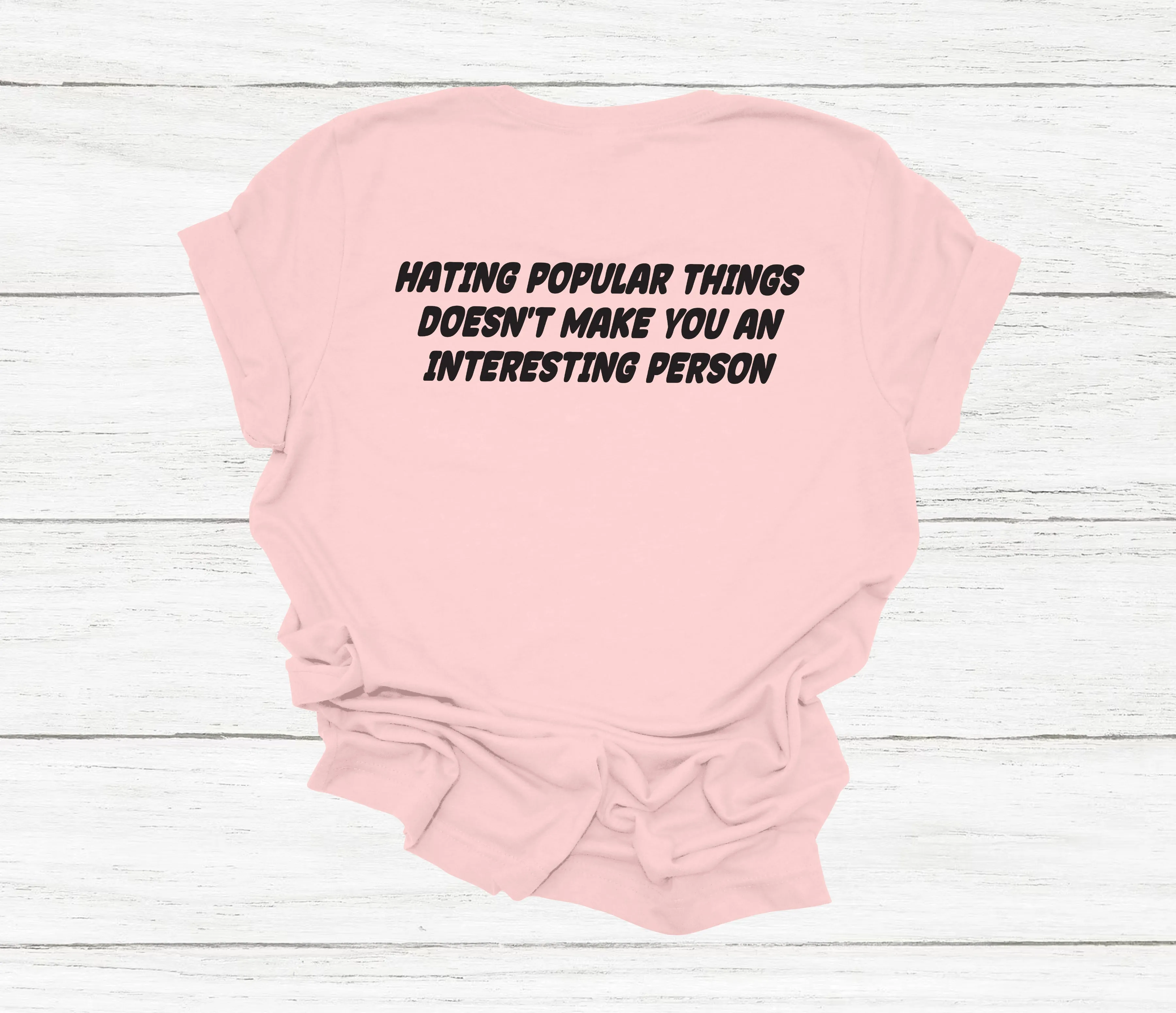 Hating Popular Things T-Shirt