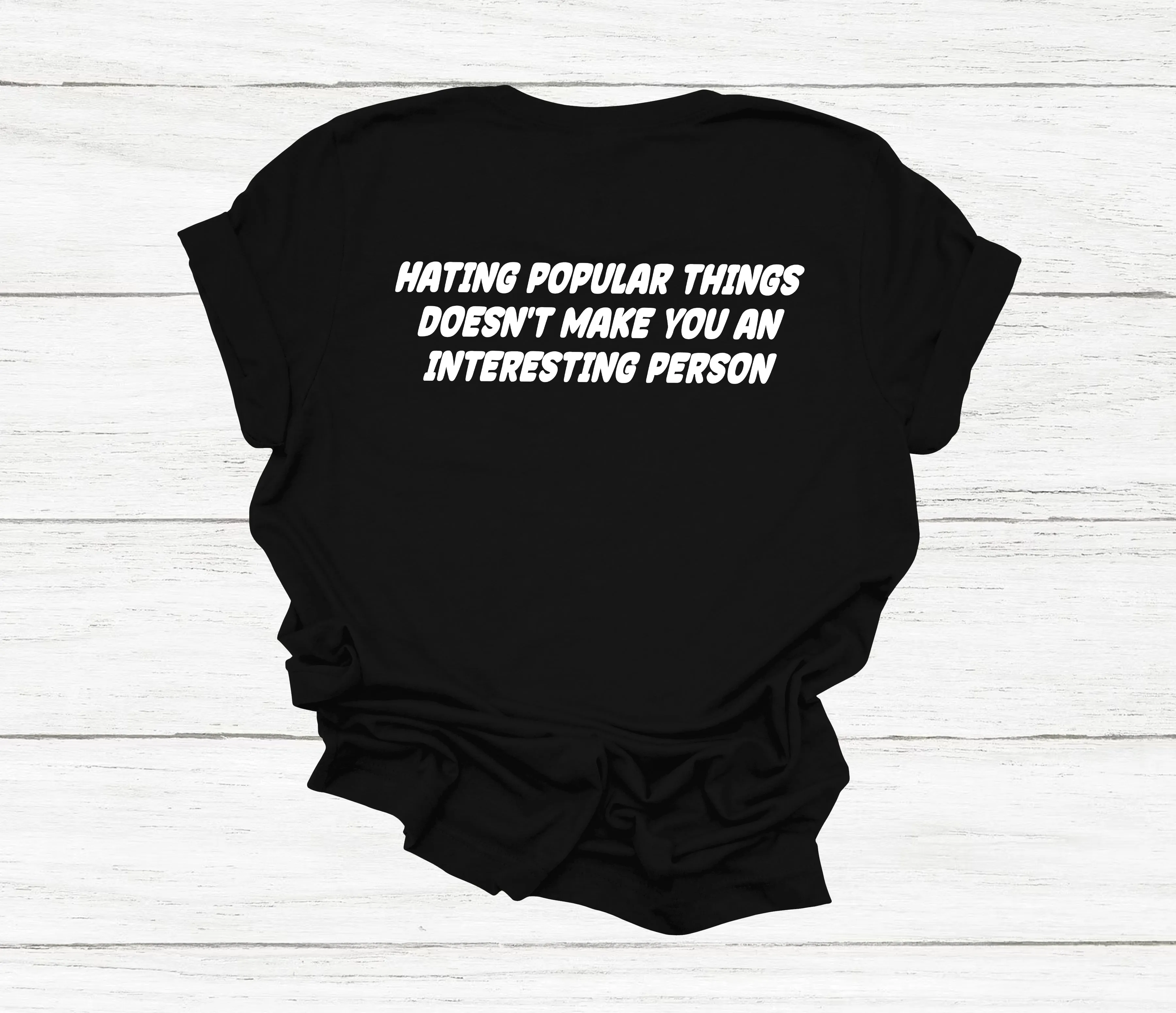 Hating Popular Things T-Shirt