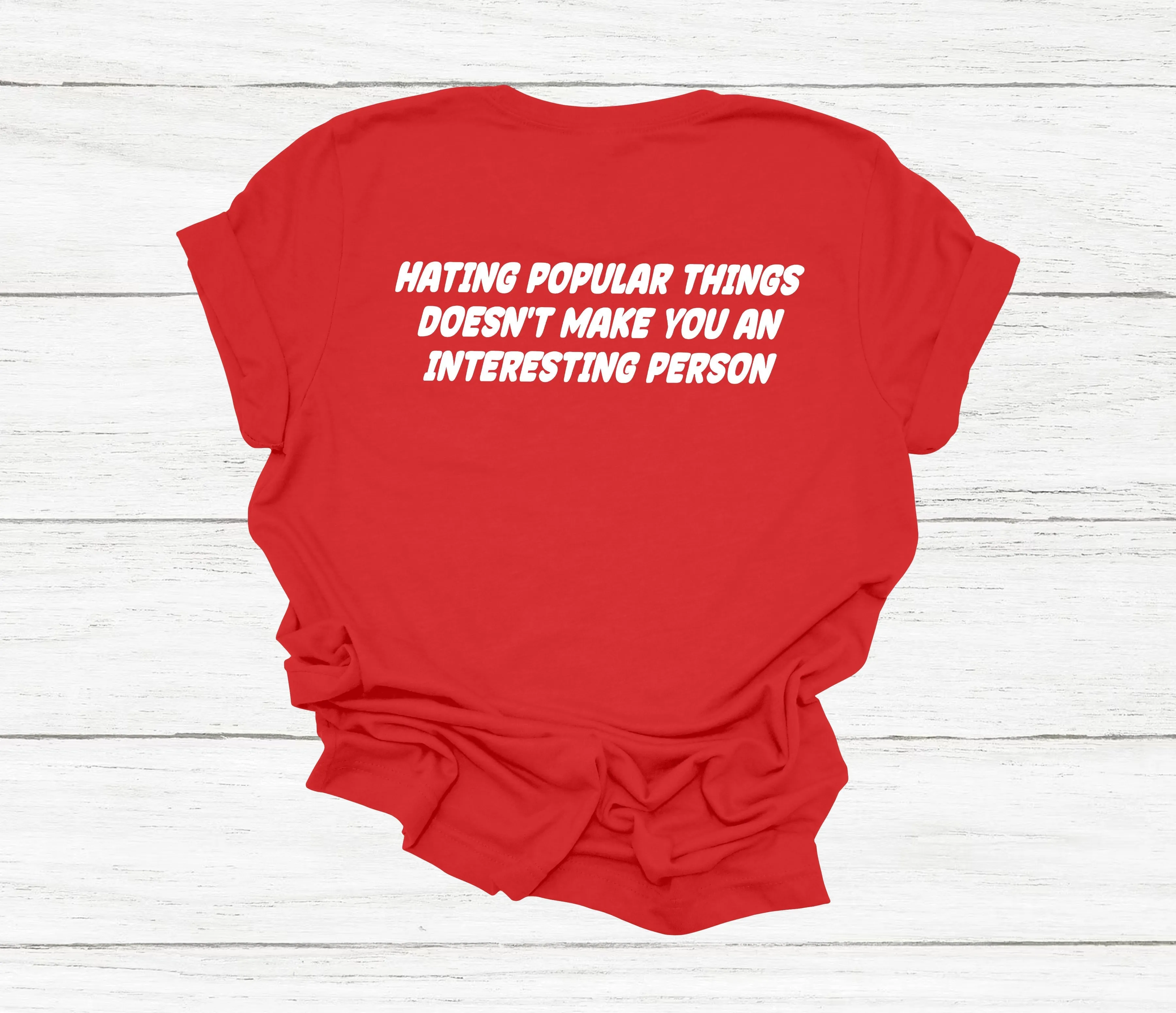 Hating Popular Things T-Shirt
