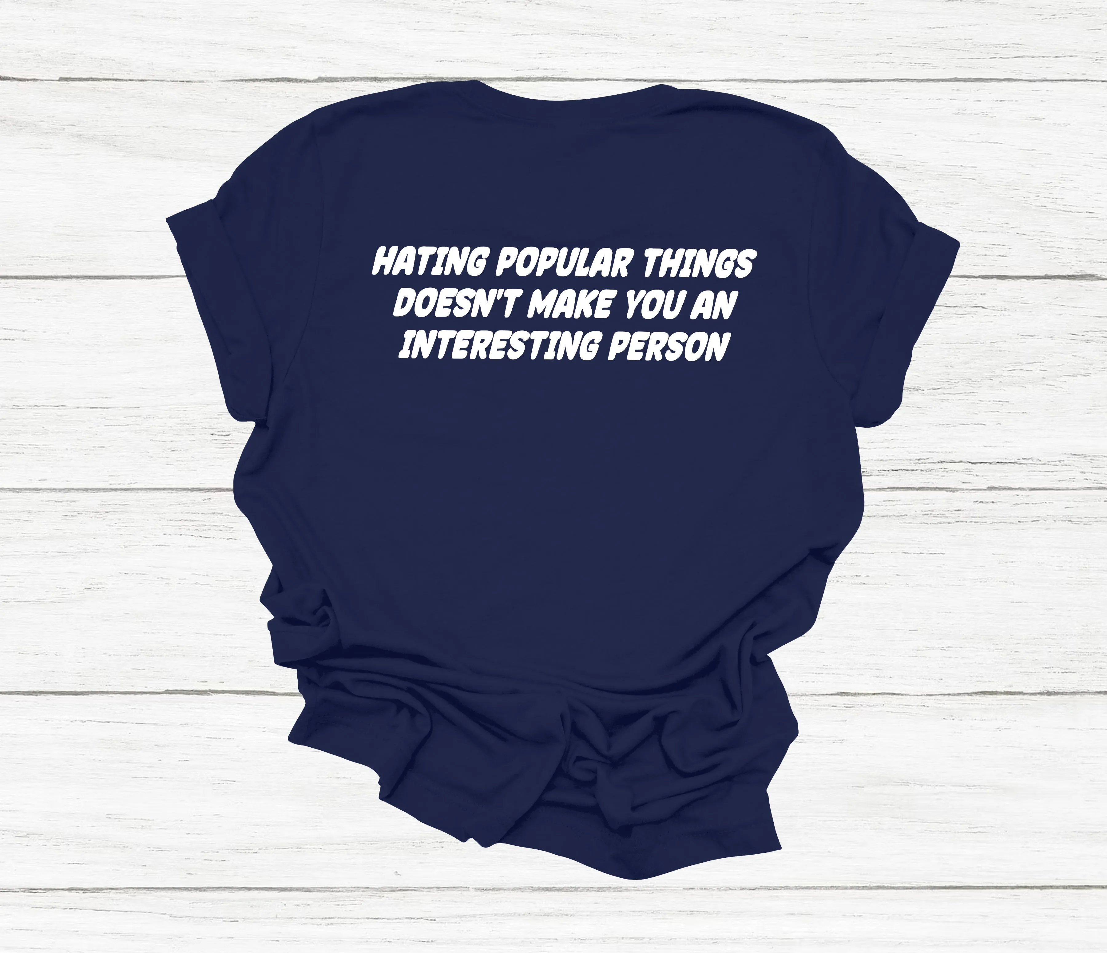 Hating Popular Things T-Shirt