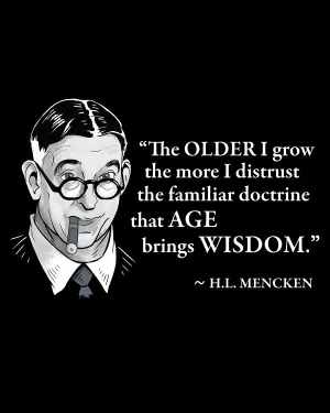 H.L. Mencken on Age & Wisdom - Men's Edition