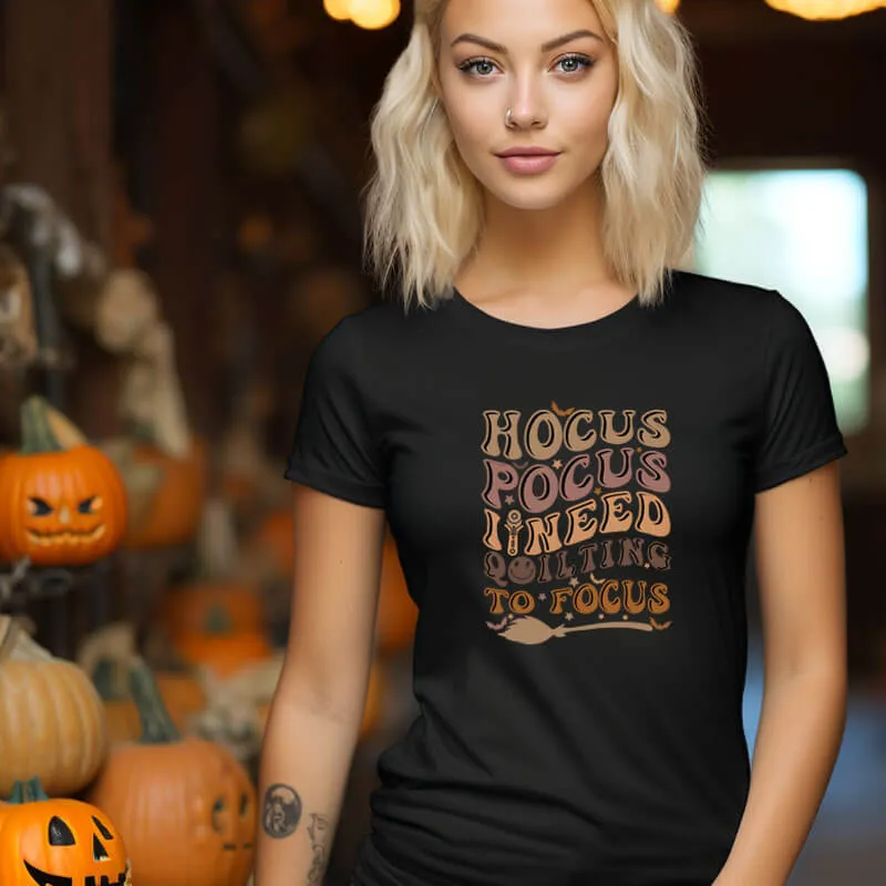 Hocus Pocus I Need Quilting to Focus T-Shirt