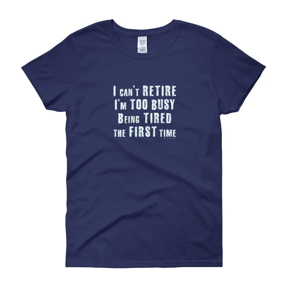 I Can't Retire. I'm Too Busy Fitted T-Shirt