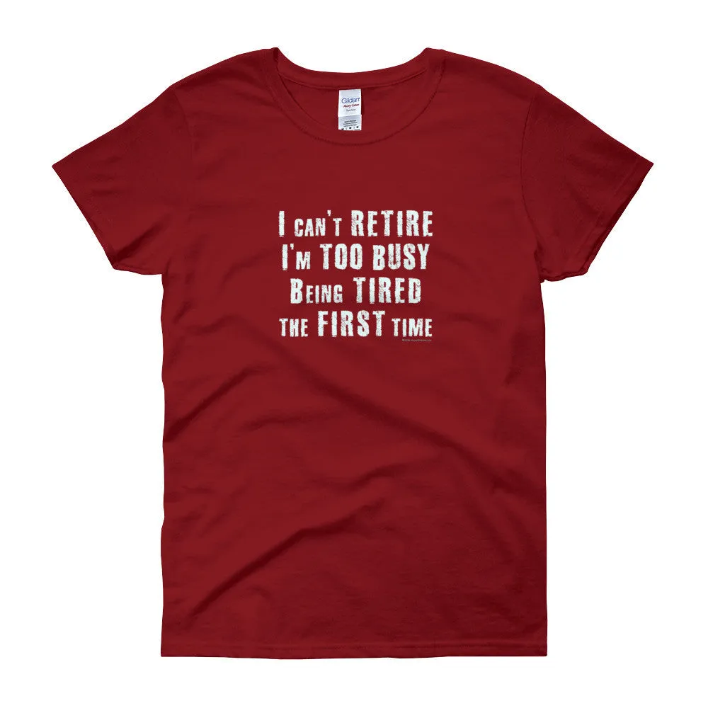 I Can't Retire. I'm Too Busy Fitted T-Shirt