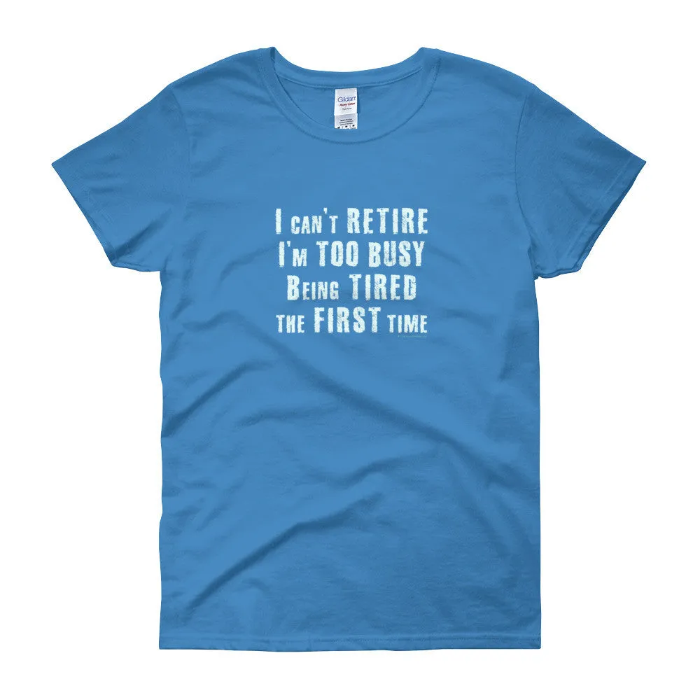 I Can't Retire. I'm Too Busy Fitted T-Shirt