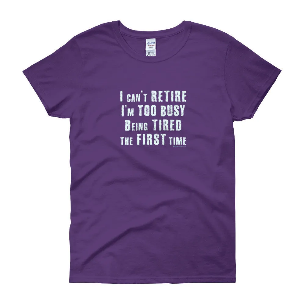 I Can't Retire. I'm Too Busy Fitted T-Shirt